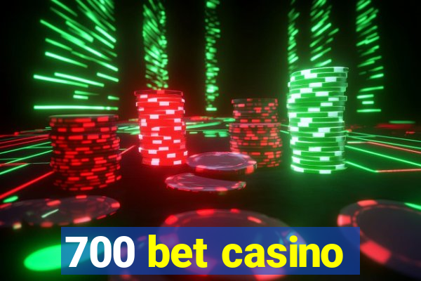 700 bet casino